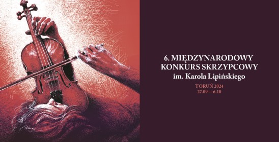 6. Międzynarodowy Konkurs Skrzypcowy im. Karola Lipińskiego Toruń 2024