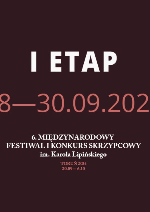 I ETAP 28-30.09.2024, 6. Międzynarodowy Festiwal i Konkurs Skrzypcowy im. Karola Lipińskiego