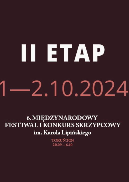 II ETAP 1-2.10.2024, 6. Międzynarodowy Festiwal i Konkurs Skrzypcowy im. Karola Lipińskiego