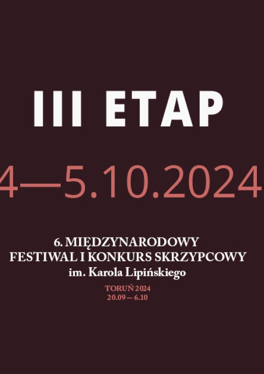 III ETAP 4-5.10.2024, 6. Międzynarodowy Festiwal i Konkurs Skrzypcowy im. Karola Lipińskiego