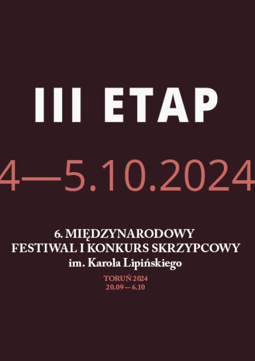 III ETAP 4-5.10.2024, 6. Międzynarodowy Festiwal i Konkurs Skrzypcowy im. Karola Lipińskiego