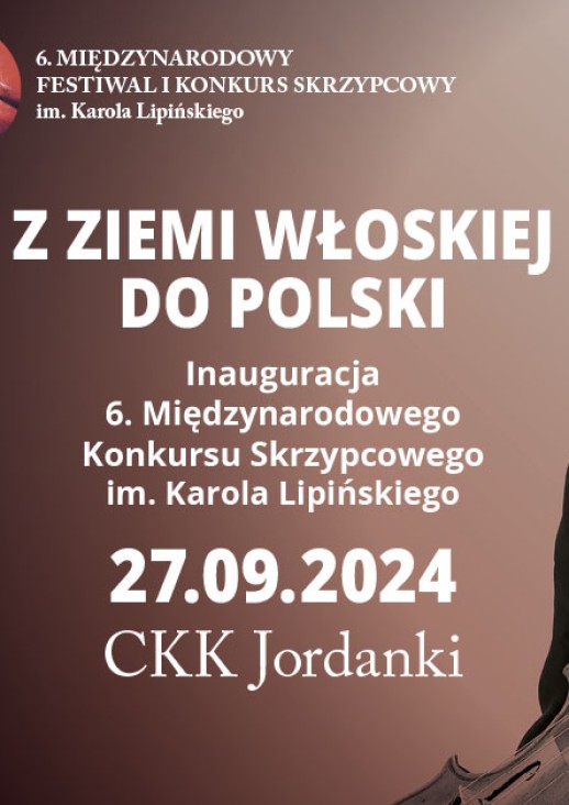 Z ziemi włoskiej do Polski, Inauguracja 6. Międzynarodowego Konkursu Skrzypcowego im. Karola Lipińskiego 27.09.2024 CKK Jordanki