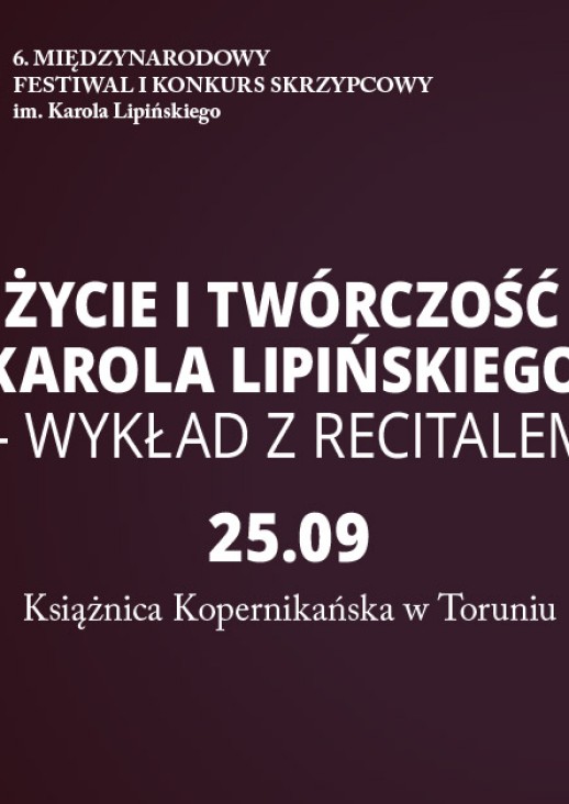 Życie i twórczość Karola Lipińskiego - wykład z recitalem 25.09, Książnica Kopernikańska w Toruniu