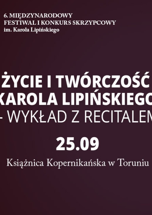 Życie i twórczość Karola Lipińskiego - wykład z recitalem 25.09, Książnica Kopernikańska w Toruniu